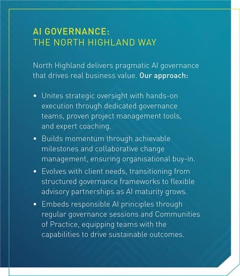 Graphic that reads: North Highland delivers pragmatic AI governance that drives real business value.